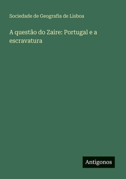 Paperback A questão do Zaire: Portugal e a escravatura [Portuguese] Book