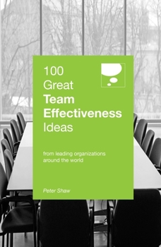 Paperback 100 Great Team Effectiveness Ideas: From Leading Organizations Around the World Book