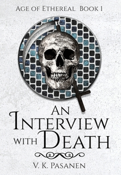Hardcover An Interview with Death, Age of Ethereal Book 1 (The Fifth Book of Tales from the Afterworld) HARDBACK EDITION Book