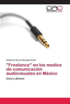 Paperback "Freelance" en los medios de comunicación audiovisuales en México [Spanish] Book