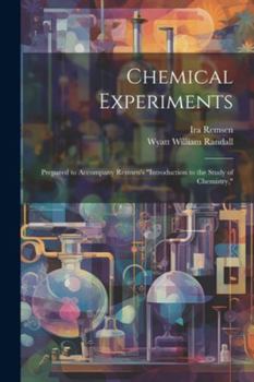 Paperback Chemical Experiments: Prepared to Accompany Remsen's "Introduction to the Study of Chemistry," Book