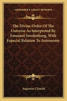 Paperback The Divine Order Of The Universe As Interpreted By Emanuel Swedenborg, With Especial Relation To Astronomy Book