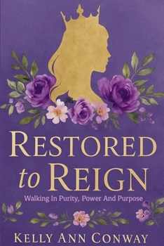 Paperback Restored to Reign: Walking in Purity, Power, and Purpose Book