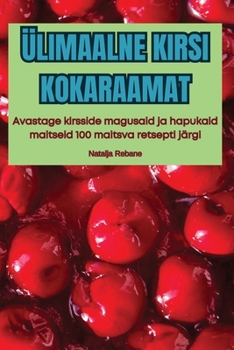 Paperback Ülimaalne Kirsi Kokaraamat [Estonian] Book