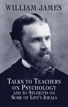 Paperback Talks to Teachers on Psychology and to Students on Some of Life's Ideals Book