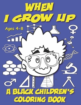 Paperback When I Grow Up - A Black Children's Coloring Book - Ages 4-8 Book