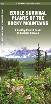 Pamphlet Edible Survival Plants of the Rocky Mountains: A Folding Pocket Guide to Familiar Species Book