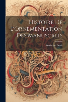 Paperback Histoire De L'Ornementation Des Manuscrits [French] Book