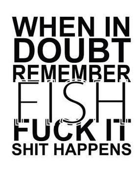 Paperback When In Doubt Remember FISH Fuck it Shit Happens Book