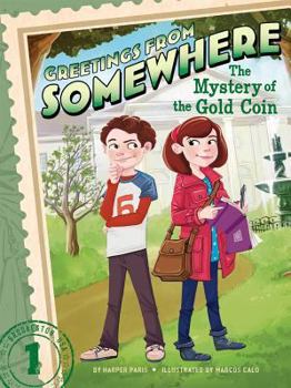 The Mystery of the Gold Coin - Book #1 of the Greetings from Somewhere