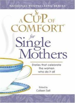 Paperback A Cup of Comfort for Single Mothers: Stories That Celebrate the Women Who Do It All Book