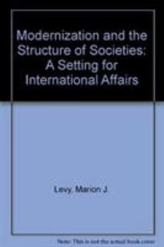 Hardcover Modernization and the Structure of Societies: A Setting for International Affairs. (2 Vols.) Book