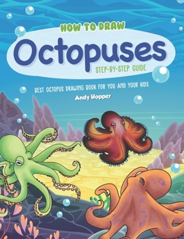 Paperback How to Draw Octopuses Step-by-Step Guide: Best Octopus Drawing Book for You and Your Kids Book