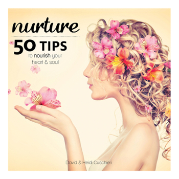 Hardcover Nurture: 50 Tips to Nourish Your Heart & Soul Book