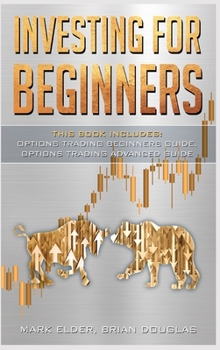 Hardcover Investing for Beginners: 2 Manuscript: Options Trading Beginners Guide, Options Trading Advanced Guide Book