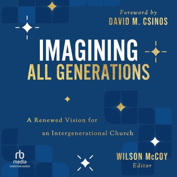 Imagining All Generations: A Renewed Vision for an Intergenerational Church