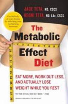 Paperback The Metabolic Effect Diet: Eat More, Work Out Less, and Actually Lose Weight While You Rest Book