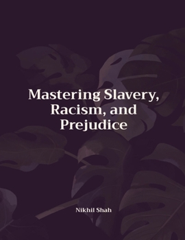 Paperback Mastering Slavery, Racism, and Prejudice Book