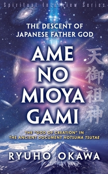 Paperback The Descent of Japanese Father God Ame-no-Mioya-Gami Book