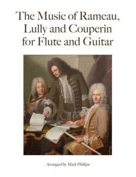 Paperback The Music of Rameau, Lully and Couperin for Flute and Guitar Book
