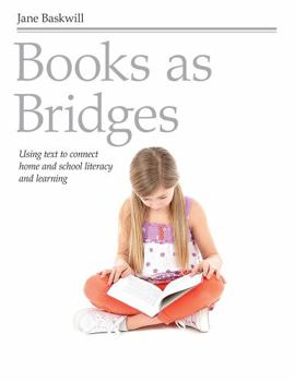 Paperback Books as Bridges: Using Text to Connect Home and School Literacy and Learning Book