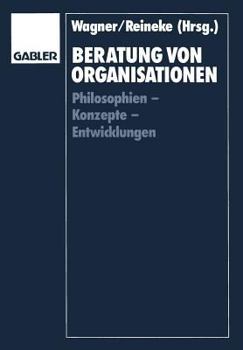 Paperback Beratung Von Organisationen: Philosophien -- Konzepte -- Entwicklungen [German] Book