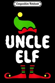 Paperback Composition Notebook: Mens Uncle Elf Matching Christmas Costume Journal/Notebook Blank Lined Ruled 6x9 100 Pages Book