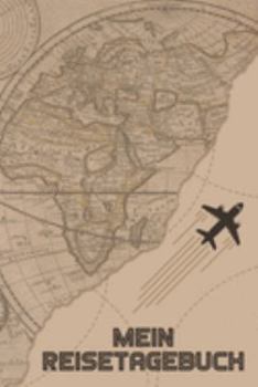 Mein Reisetagebuch: Reisetagebuch Din-A 5 Notizbuch für Reise-Fans Platz für Notizen, Erinnerungen und Fotos zum Einkleben (German Edition)