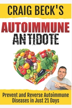 Paperback Autoimmune Antidote: Prevent and Reverse Any Autoimmunity Disease in Just 21 Days Book