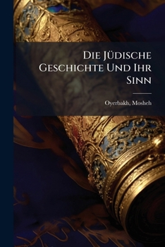 Paperback Die Jüdische Geschichte Und Ihr Sinn [German] Book