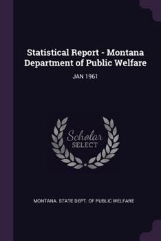 Paperback Statistical Report - Montana Department of Public Welfare: Jan 1961 Book