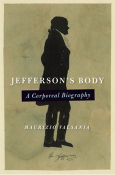 Hardcover Jefferson's Body: A Corporeal Biography Book