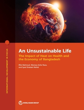 An Unsustainable Life: The Impact of Heat on Health and the Economy of Bangladesh (International Development in Focus)