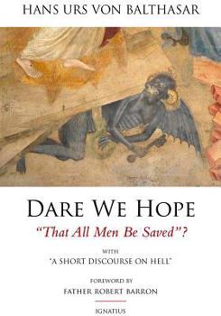 Paperback Dare We Hope That All Men Be Saved?: With a Short Discourse on Hell Book