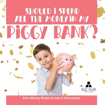 Paperback Should I Spend All The Money In My Piggy Bank? Earn Money Books Grade 3 Economics Book