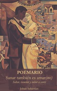 Paperback Sanar también es amar(me): Soltar, recordar y volver a sentir [Spanish] Book