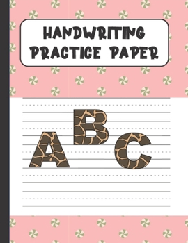 Handwriting Practice Paper ABC: Handwriting Paper For Kids: ABC First writing  Blank Dotted Lined Sheets Notebook for K-3 Students ,120 pages, 8.5x11