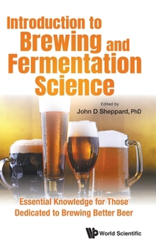 Hardcover Introduction to Brewing and Fermentation Science: Essential Knowledge for Those Dedicated to Brewing Better Beer Book