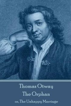 Paperback Thomas Otway - The Orphan: or, The Unhappy Marriage Book