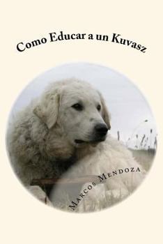 Paperback Como Educar a un Kuvasz [Spanish] Book