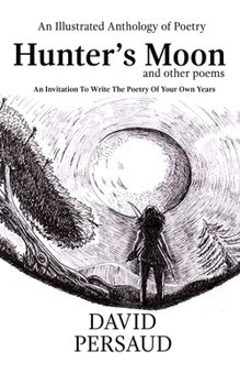 Paperback An Illustrated Anthology of Poetry: Hunter's Moon and other poems: : An Invitation To Write The Poetry Of Your Own Years Book