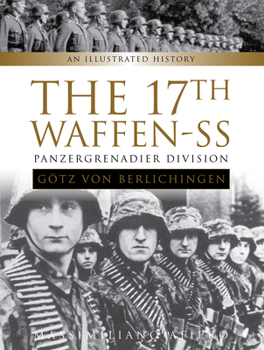 Hardcover The 17th Waffen-SS Panzergrenadier Division Götz Von Berlichingen: An Illustrated History Book