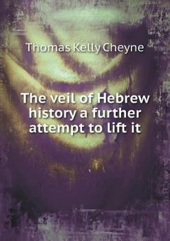 The Veil of Hebrew History a Further Attempt to Lift It