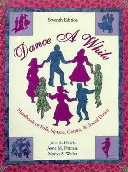 Paperback Dance a While: Handbook of Folk, Square, Contra, and Social Dance Book