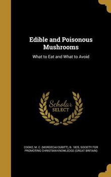 Hardcover Edible and Poisonous Mushrooms: What to Eat and What to Avoid Book