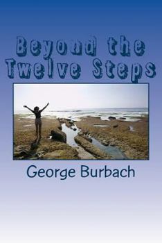 Paperback Beyond the Twelve Steps: Living life after we are Sober Book