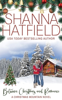 Paperback Between Christmas and Romance: Christmas Mountain Clean Romance Series Book 7 Book