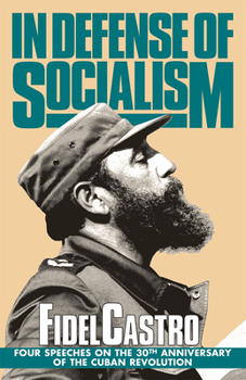 Paperback In Defense of Socialism: Four Speeches on the 30th Anniversary of the Cuban Revolution. Speeches, Vol. 4, '01/01/1988-89 Book
