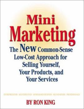 Paperback Mini Marketing: The New Common-Sense Low-Cost Approach for Selling Yourself, Your Products, and Your Services Book