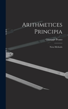 Hardcover Arithmetices Principia: Nova Methodo [Latin] Book